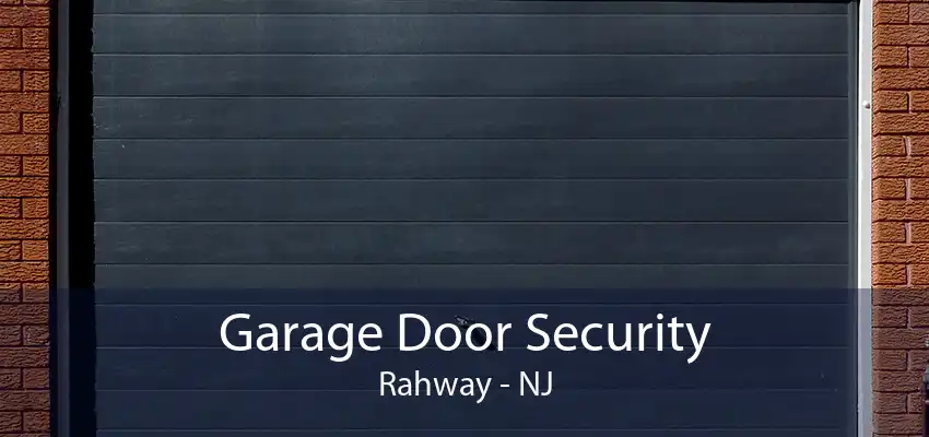 Garage Door Security Rahway - NJ