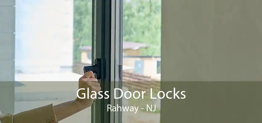 Glass Door Locks Rahway - NJ